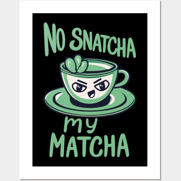 No Snatcha My Matcha, Green Tea With Attitude Light Words Wall Art by SubtleSplit